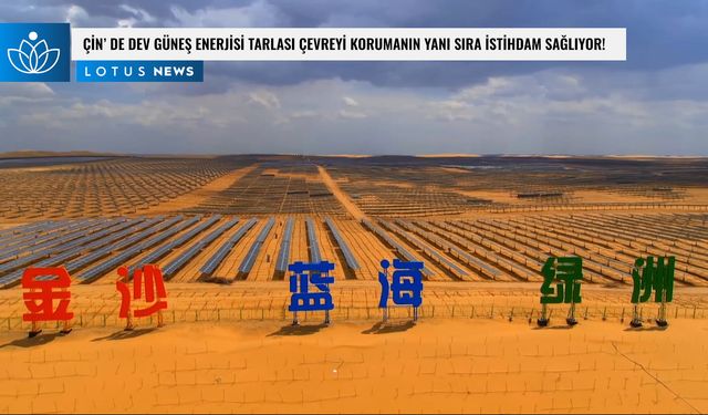 Video: Çin'de çölün ortasına kurulu dev güneş enerjisi tarlası çevreyi korumanın yanı sıra istihdam da sağlıyor