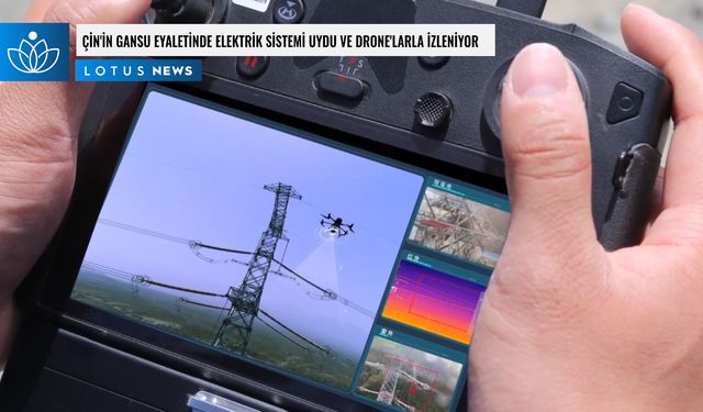 Video: Çin'in Gansu eyaletinde elektrik sistemi uydu ve drone'larla izleniyor