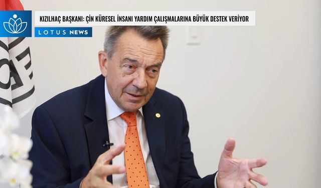 Video: Kızılhaç Başkanı: Çin küresel insani yardım çalışmalarına büyük destek veriyor