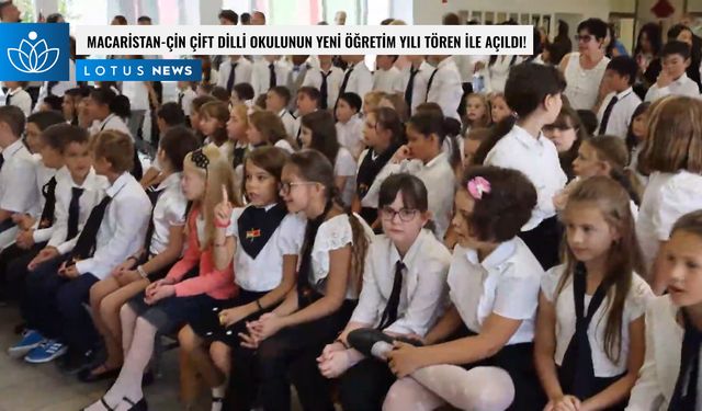 Video: Macaristan-Çin çift dilli okulunun yeni öğretim yılı törenle açıldı