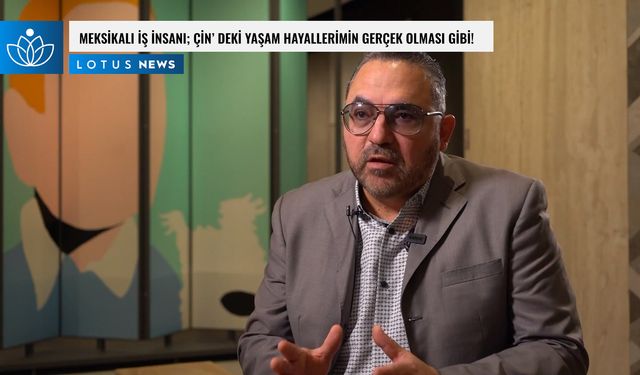 Video: Meksikalı iş insanı: Çin'deki yaşam hayallerimin gerçek olması gibi