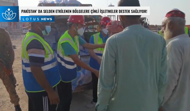 Video: Pakistan'daki Çinli işletmeler selden etkilenen bölgelere destek sağlıyor