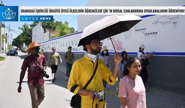 Video: Shanghai İşbirliği Örgütü üyesi ülkelerin öğrencileri Çin'in kırsal canlandırma uygulamalarını öğreniyor