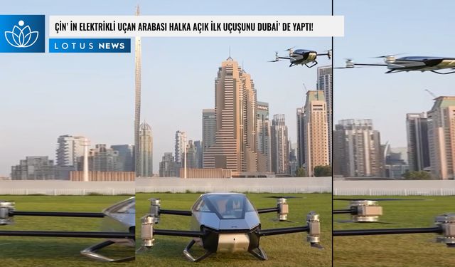 Video: Çin'in elektrikli uçan arabası halka açık ilk uçuşunu Dubai'de yaptı