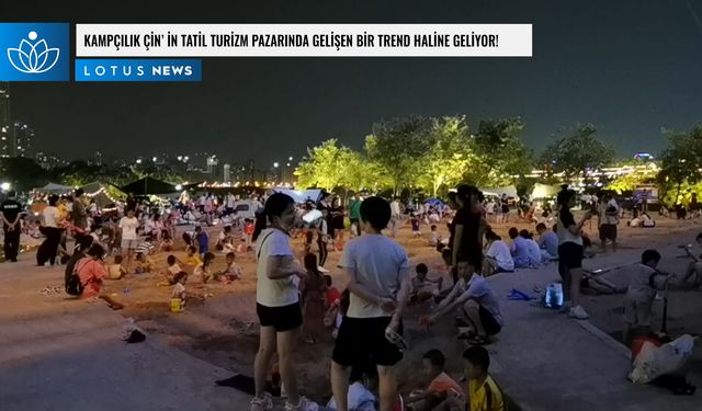 Video: Kampçılık Çin'in tatil turizmi pazarında gelişen bir trend haline geliyor