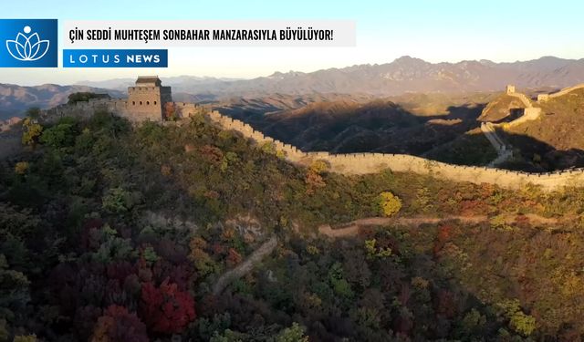 Video: Çin Seddi muhteşem sonbahar manzarasıyla büyülüyor