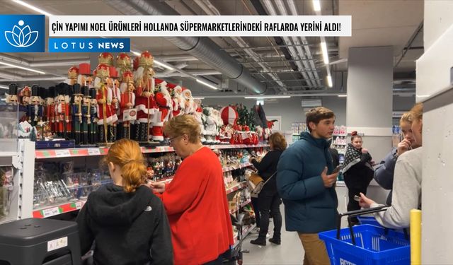 Video: Çin yapımı Noel ürünleri Hollanda süpermarketlerindeki raflarda yerini aldı