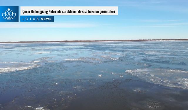 Video: Çin'in Heilongjiang Nehri'nde sürüklenen devasa buzulun görüntüleri