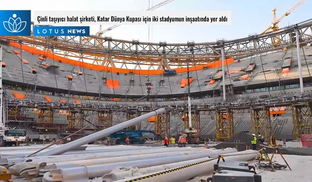 Video: Çinli taşıyıcı halat şirketi, Katar Dünya Kupası için iki stadyumun inşaatında yer aldı