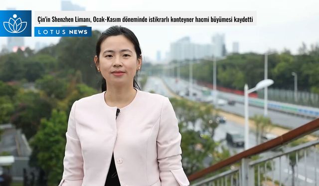 Video: Çin'in Shenzhen Limanı, Ocak-Kasım döneminde istikrarlı konteyner hacmi büyümesi kaydetti