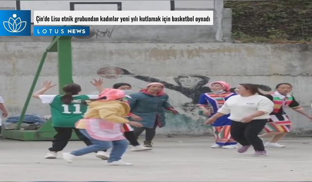 Video: Çin'de Lisu etnik grubundan kadınlar yeni yılı kutlamak için basketbol oynadı