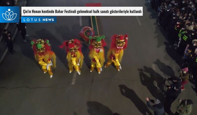 Video: Çin'in Henan kentinde Bahar Festivali geleneksel halk sanatı gösterileriyle kutlandı