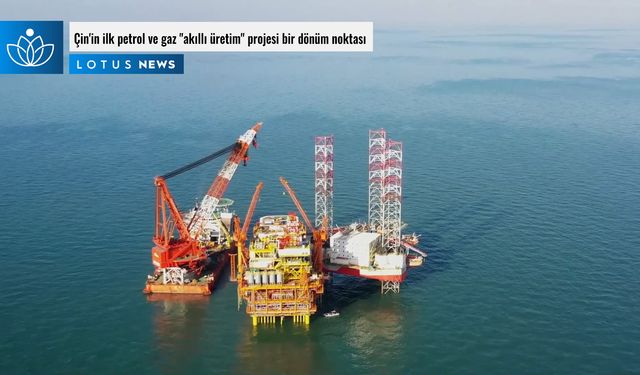 Video: Çin'in ilk petrol ve gaz 'akıllı üretim' projesi bir dönüm noktası