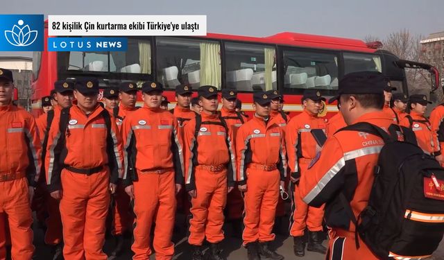 Video: 82 kişilik Çin kurtarma ekibi Türkiye'ye ulaştı