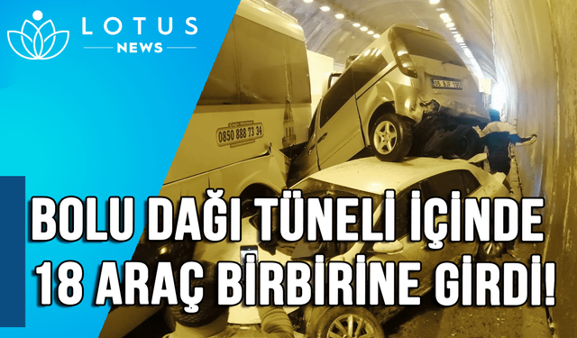 Bolu Dağı tüneli içinde 18 araç birbirine girdi