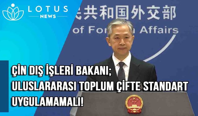 Video: Çin Dışişleri Bakanlığı Sözcüsü: Uluslararası toplum çifte standart uygulamamalı