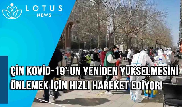 Video: Çin Kovid-19'un yeniden yükselmesini önlemek için hızlı hareket ediyor