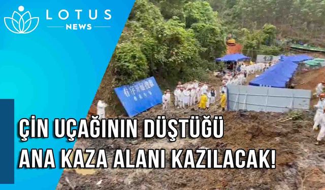 Video: Çin uçağının düştüğü ana kaza alanı kazılacak