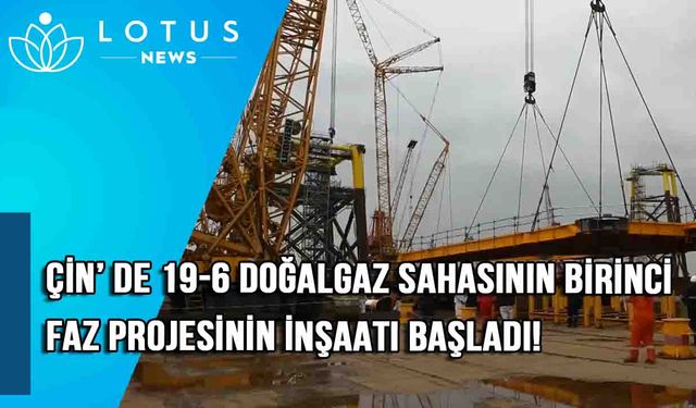 Video: Çin'in doğusundaki Bozhong 19-6 yoğunlaştırılmış doğalgaz sahasının birinci faz projesinin inşaatı başladı