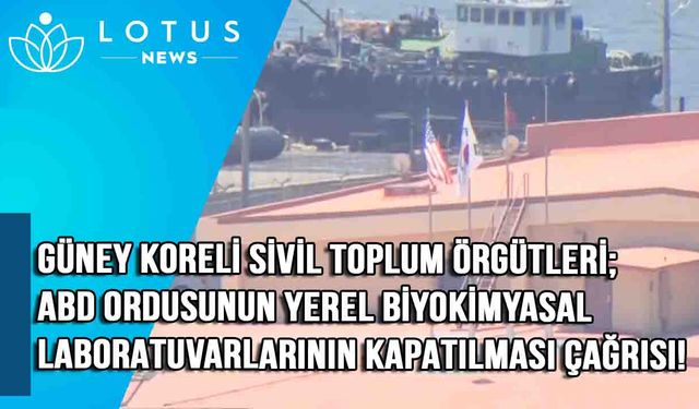 Video: Güney Koreli sivil toplum örgütleri, ABD ordusunun yerel biyokimyasal laboratuvarlarının kapatılması çağrısında bulundu