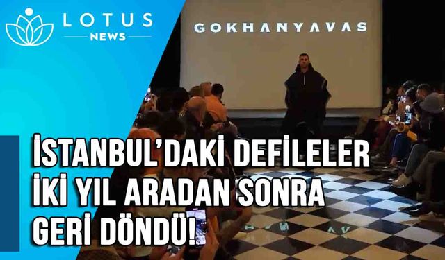 İstanbul'daki defileler 2 yıllık aranın ardından geri döndü