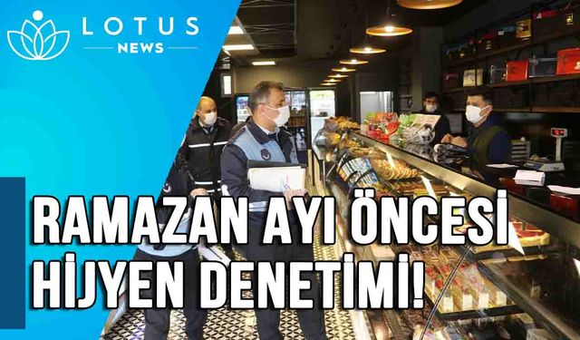 Şanlıurfa’da Ramazan öncesi hijyen denetimi