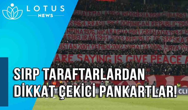 Video: Sırp futbol taraftarlarından dikkat çeken pankartlar