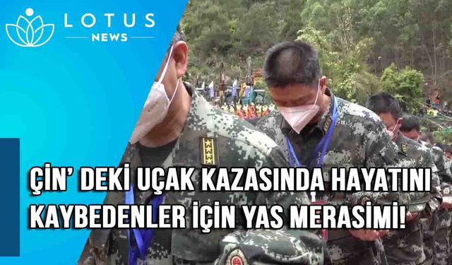 Video: Çin'de uçak kazasında yaşamını yitirenler için yas merasimi düzenlendi