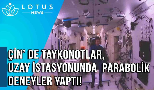 Video: Taykonotlar, uzay istasyonunda parabolik deneyler yaptı