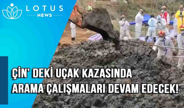 Video: Çin'de uçak kazası kurbanları ve enkaza yönelik arama çalışmaları devam edecek