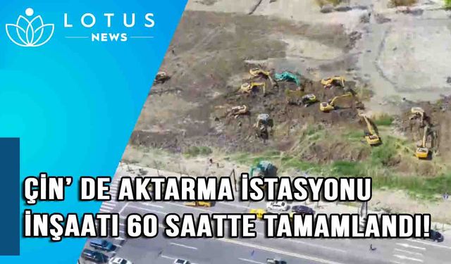 Hızlandırılmış video: Çin'de aktarma istasyonu inşaatı 60 saatte tamamlandı