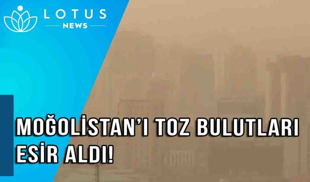 Video: Moğolistan'ın büyük kısmında şiddetli rüzgar ve sarı toz bulutları etkili oluyor