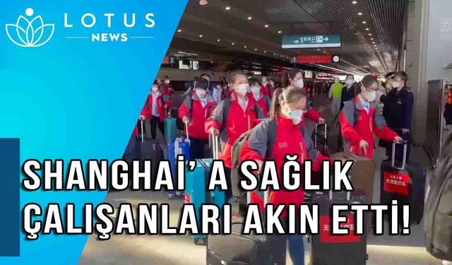 Video: Binlerce sağlık çalışanı Kovid-19 ile mücadeleye yardımcı olmak için Shanghai'a akın etti