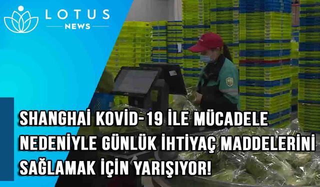 Video: Shanghai, Kovid-19 ile mücadele nedeniyle günlük ihtiyaç maddelerini sağlamak için yarışıyor