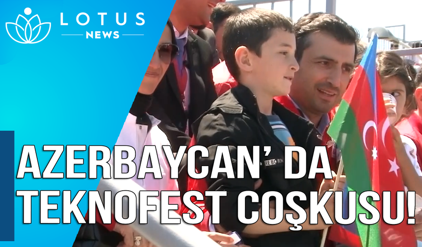 Azerbaycan’da TEKNOFEST coşkusu sürüyor