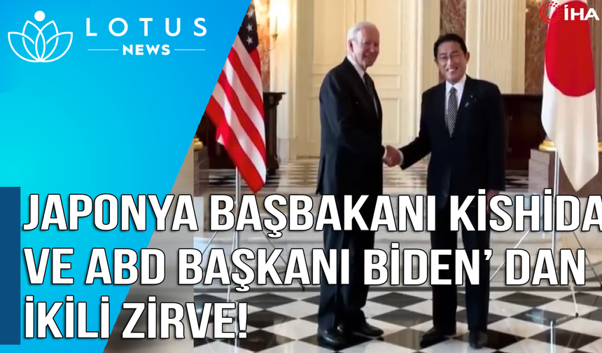 Japonya Başbakanı Kishida ve ABD Başkanı Biden’dan ikili zirve