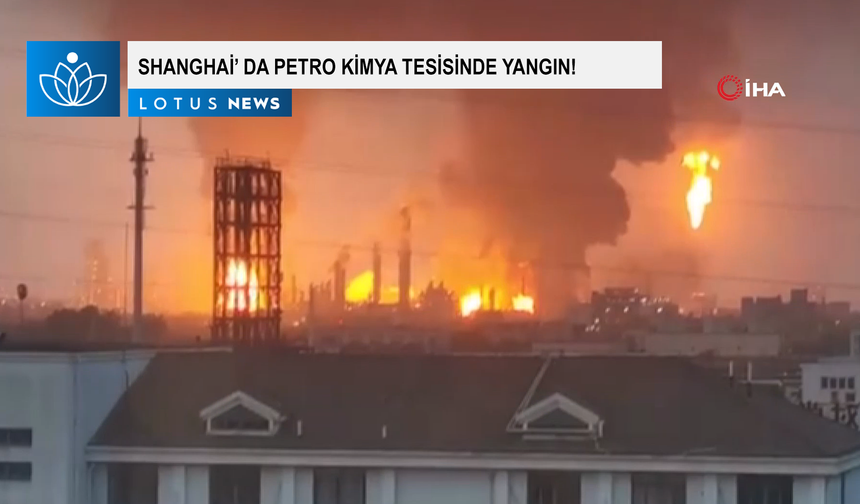 Şanghay'da petrokimya tesisinde yangın: 1 ölü