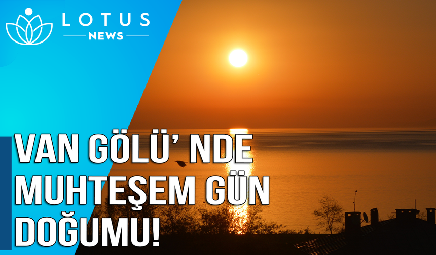 Van Gölü’nde muhteşem gün doğumu