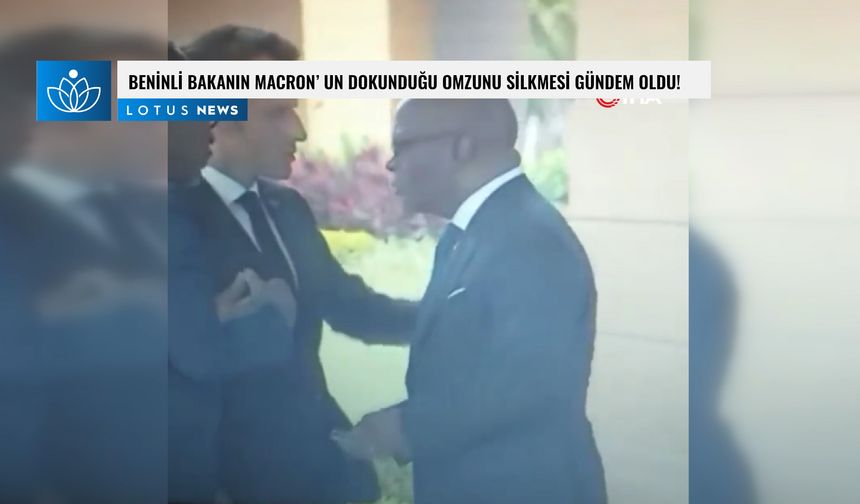 Beninli bakanın Macron'un dokunduğu omzunu silkelemesi gündem oldu