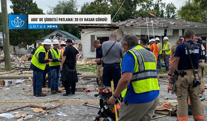 ABD’de şiddetli patlama: 3 kişi öldü, 39 ev hasar gördü