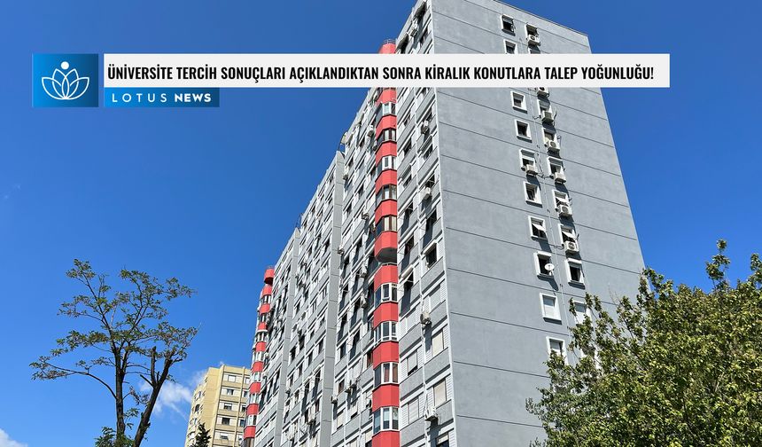 Üniversite tercihleri sonrası kiralık konutlara talep yoğunluğu