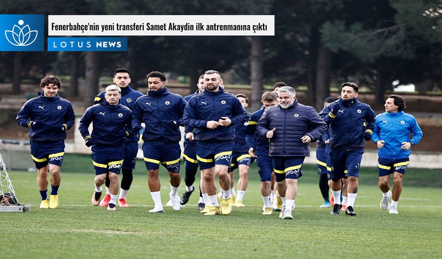 Fenerbahçe'nin yeni transferi Samet Akaydin ilk antrenmanına çıktı